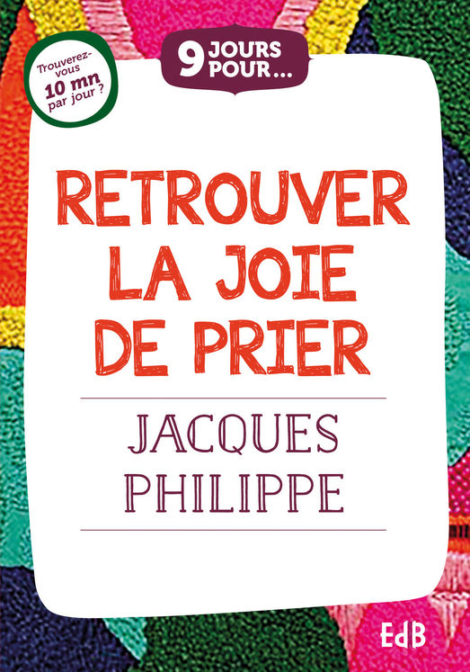 9 jours pour... Retrouver la joie de prier