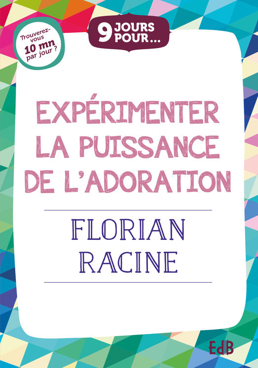 9 jours pour... Expérimenter la puissance de l’adoration