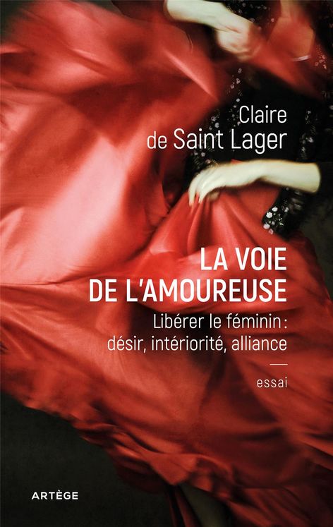 La voie de l´amoureuse, libérer le féminin : désir, intériorité, alliance