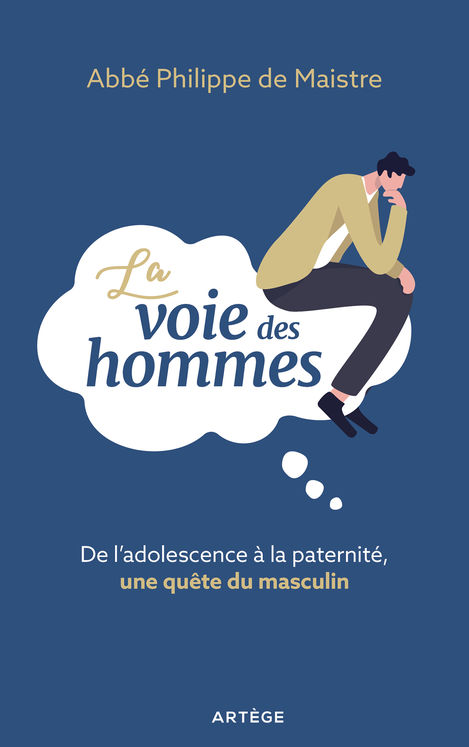 La voie des hommes - de l´adolescence a la paternite, une quete du masculin