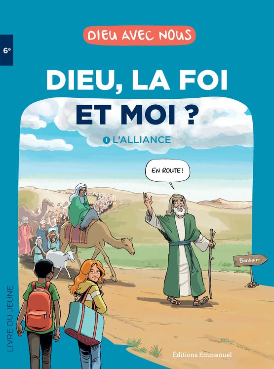 Dieu, la foi et moi ? - Livre du jeune 6ème