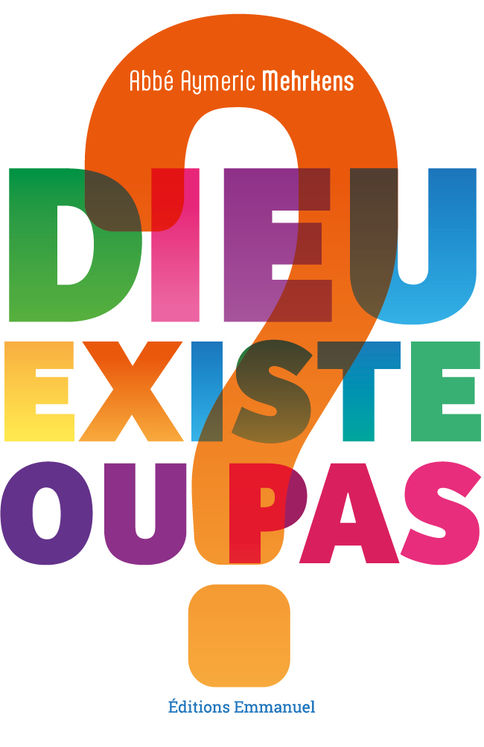 Dieu existe ou pas ?