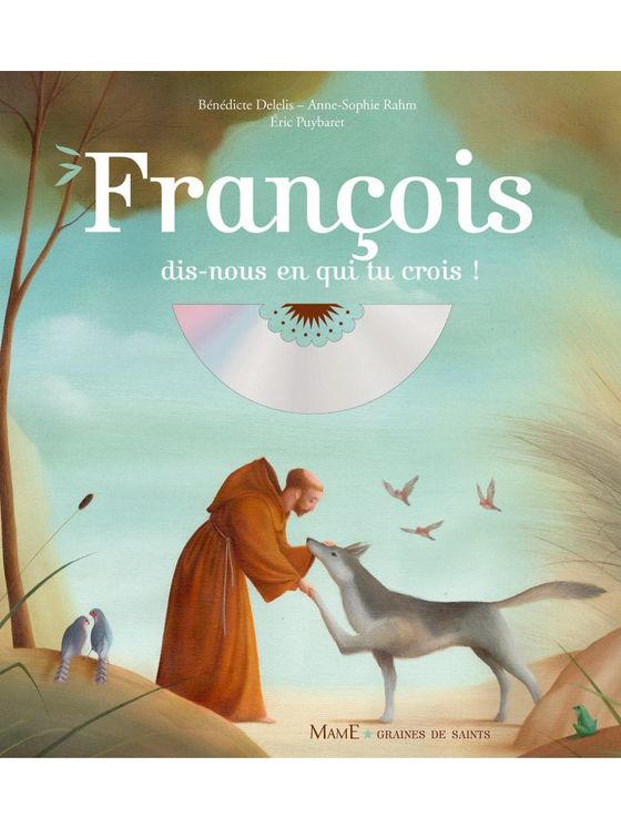 François, dis-nous en qui tu crois ? + CD - Graines de saints