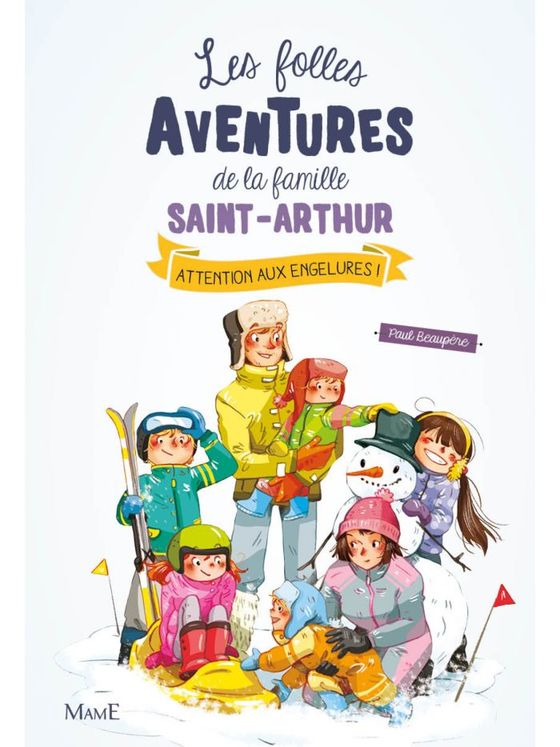 Les folles aventures de la famille Saint-Arthur - Tome 4  Attention aux engelures