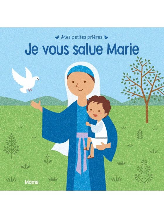 Je vous salue Marie, mes petites prières