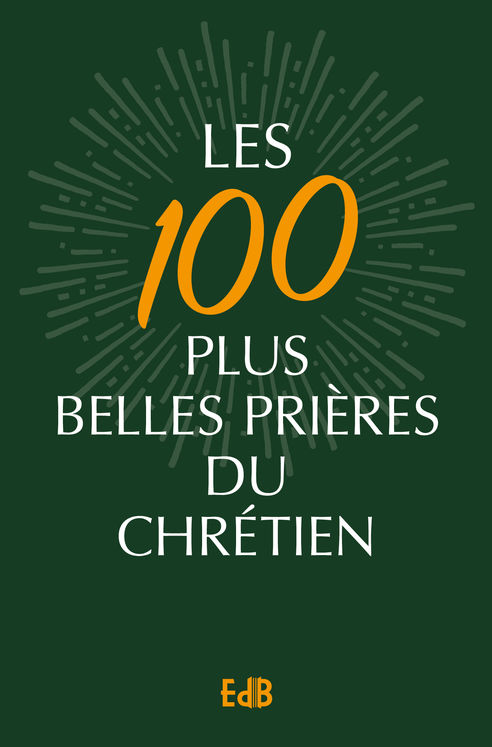 Les 100 plus belles prières du chrétien - Version poche