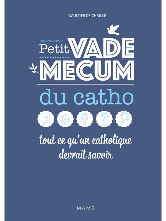 Petit vademecum du catho - tout ce qu´un catholique devrait savoir