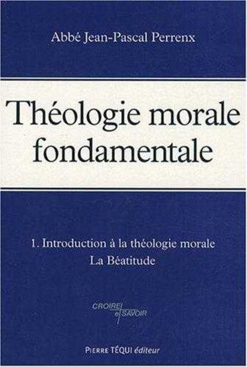 Théologie morale fondamentale - Tome 1