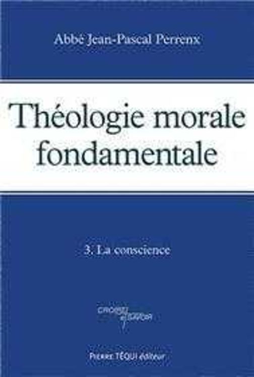 Théologie morale fondamentale - Tome 3