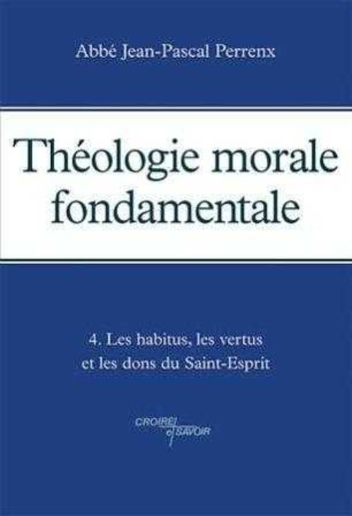 Théologie morale fondamentale - Tome 4