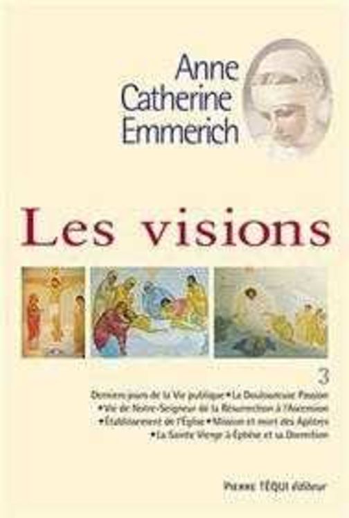 Les visions d´Anne Catherine Emmerich - Tome 3