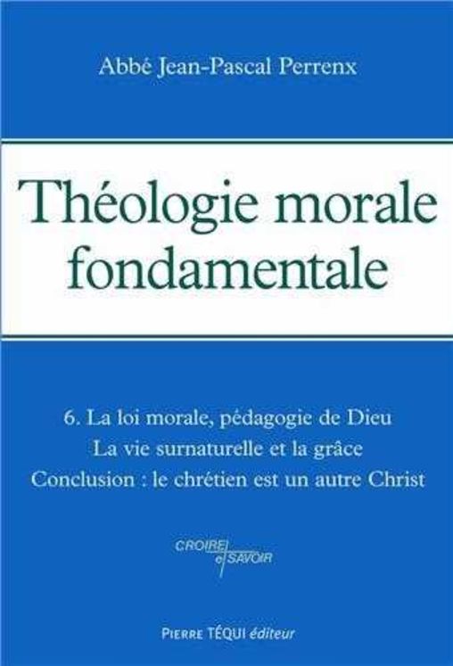 Théologie morale fondamentale - Tome 6