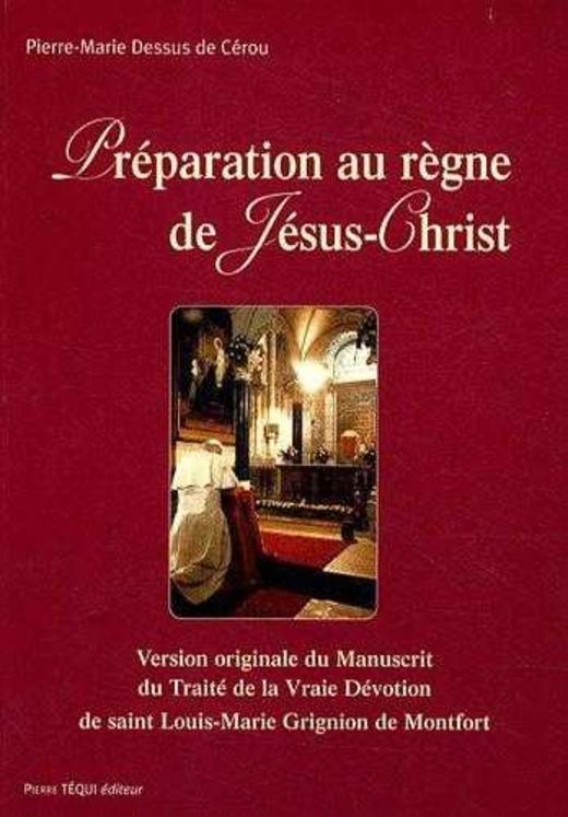 Préparation au Règne de Jésus-Christ - St Louis Marie de Montfort