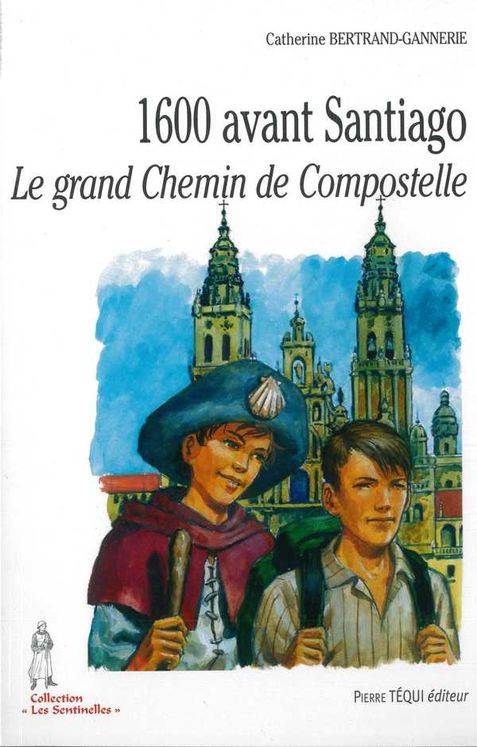 1600 avant Santiago - Le grand Chemin de Compostelle