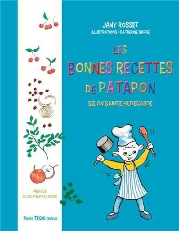 Les bonnes recettes de Patapon avec sainte Hildegarde