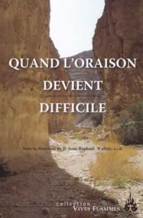 Quand l´oraison devient difficile - Vives Flammes