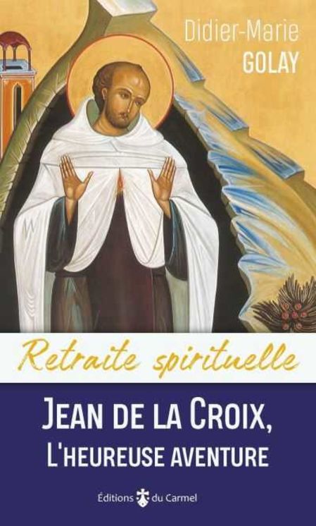 Retraite spirituelle - Jean de la croix, l´heureuse aventure