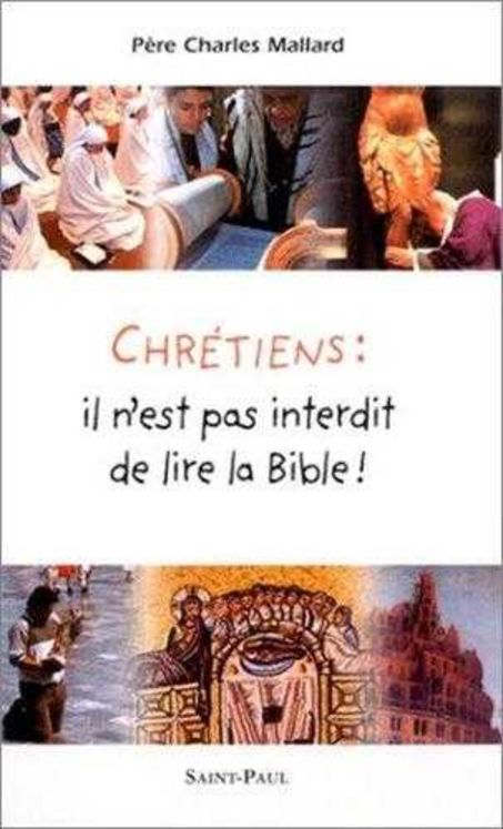 Chrétiens : il n´est pas interdit de lire la Bible !