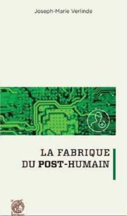 La fabrique du Post-Humain