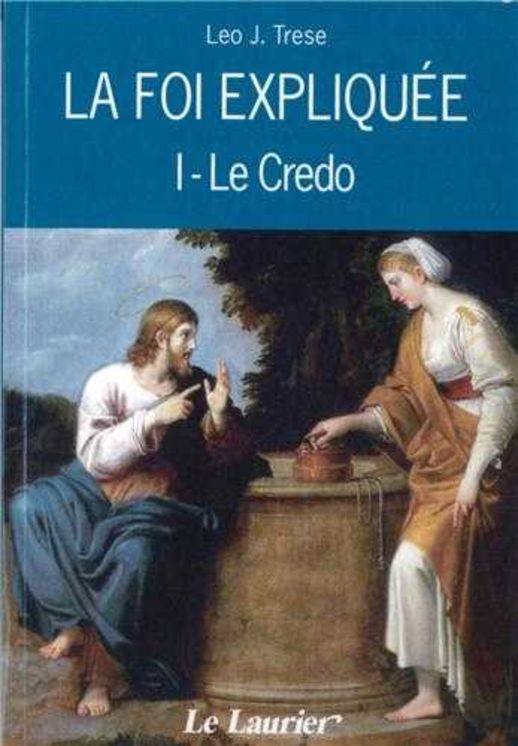 La foi expliquée -  I. Le Credo