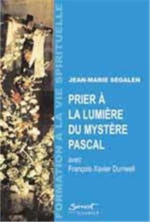 Prier à la lumière du Mystère Pascal