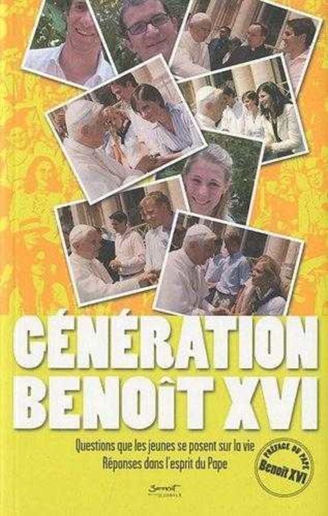 Génération Benoît XVI - Questions que les jeunes se posent sur la vie, Réponses dans l'esprit du Pape