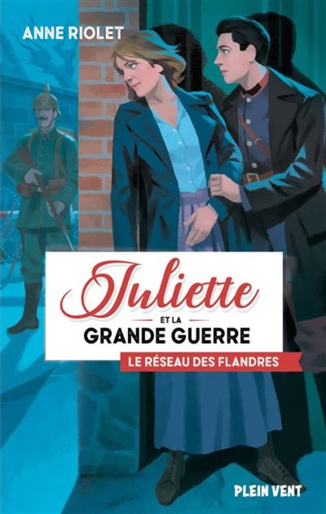 Le réseau des flandres - Juliette et la Grande Guerre - Tome 2