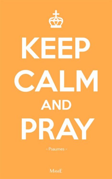 Keep calm and pray Psaumes