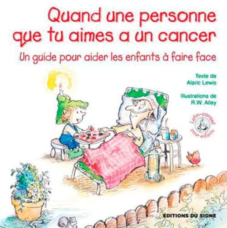 Quand une personne que tu aimes a le cancer - Lutin conseil