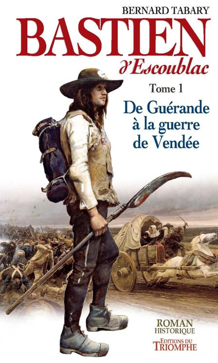 Bastien d'Escoublac - Tome 1-  De Guérande à la guerre de Vendée