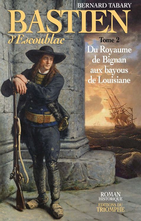 Bastien d'Escoublac - Tome 2 - Du royaume de Bigan aux bayous de Louisiane