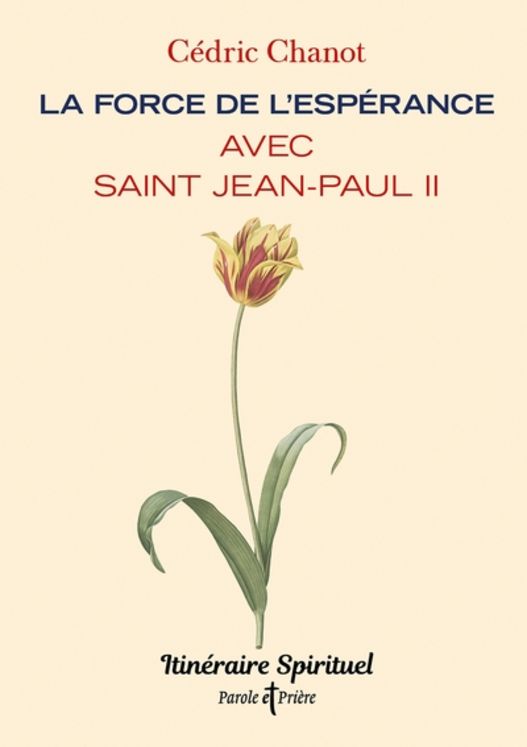 La force de l´espérance avec Saint Jean-Paul II - Itinéraire spirituel