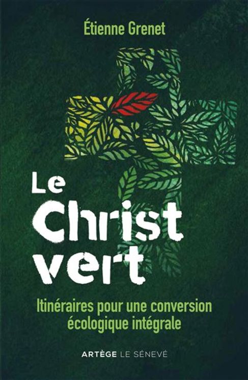 Le Christ vert - itinéraires pour une conversion écologique intégrale