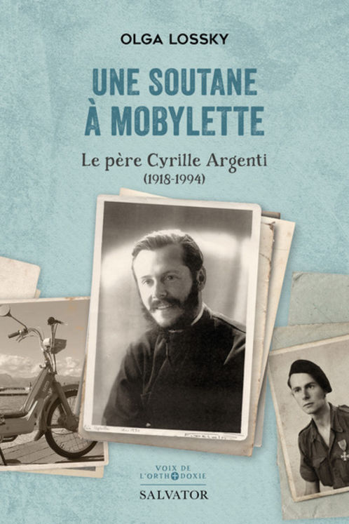 Une soutane à mobylette - le père Cyrille Argenti (1918-1994)