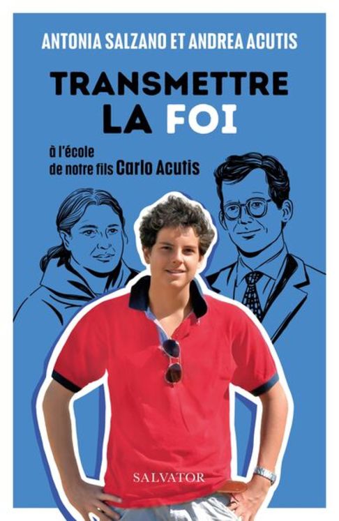 Transmettre la foi - À l´école de notre fils Carlo Acutis