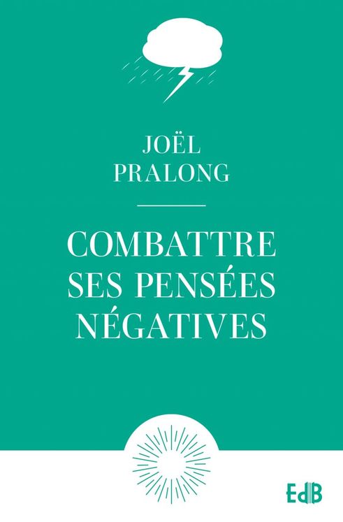 Combattre ses pensées négatives - Poche