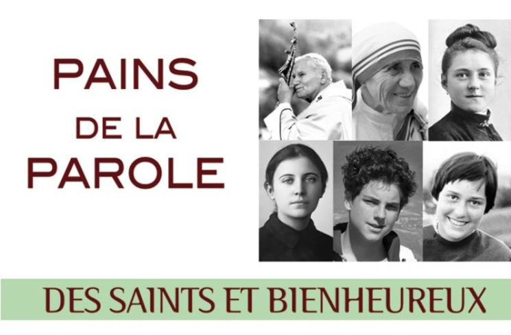 PAINS DE LA PAROLE - DES SAINTS ET BIENHEUREUX