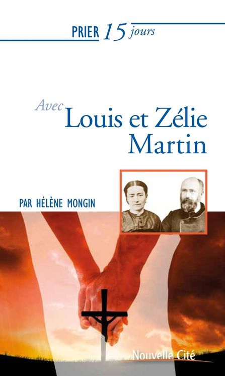 Prier 15 jours avec Louis et Zélie Martin - Ned