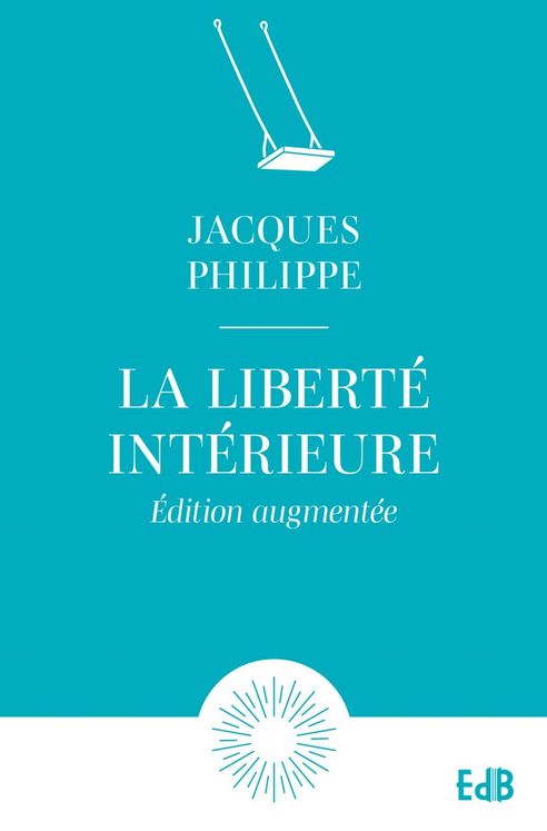 La liberté intérieure - Edition augmentée