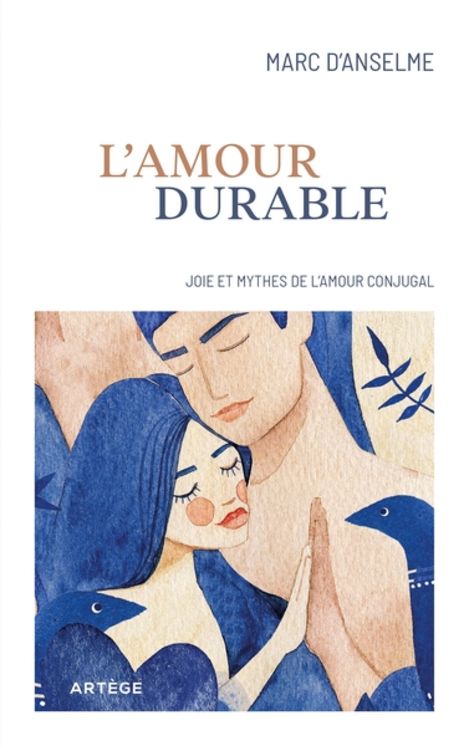 L´amour durable - joies et mythes de l´amour conjugal