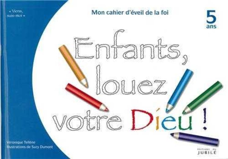 Viens, Suis-Moi - Éveil de la Foi Enfants, louez votre Dieu - Livre enfant 5 ans