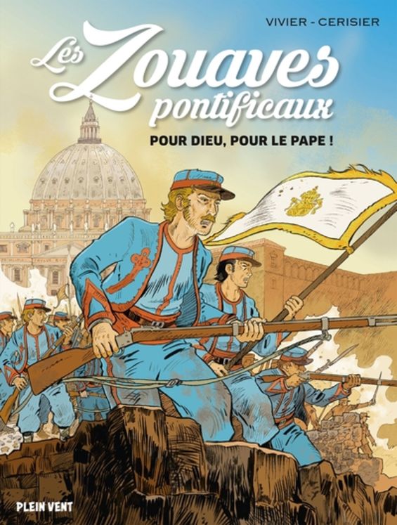 Les zouaves pontificaux - Pour dieu, pour le pape !