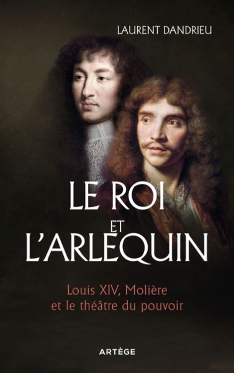 Le roi et l´arlequin - Louis XIV, Molière et le théatre du pouvoir