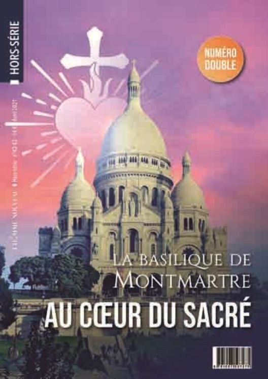 Hors-série L´Homme Nouveau N°42 - 43 : La basilique de Montmartre, au Coeur du Sacré