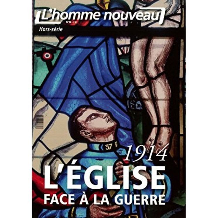 1914 l´Eglise face à la guerre - Hors-série L´Homme nouveau N°16