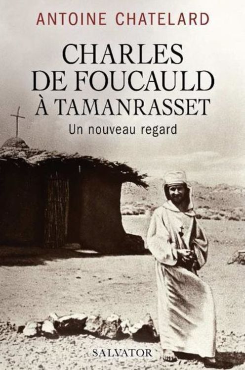 Charles de Foucauld à Tamarasset, un nouveau regard