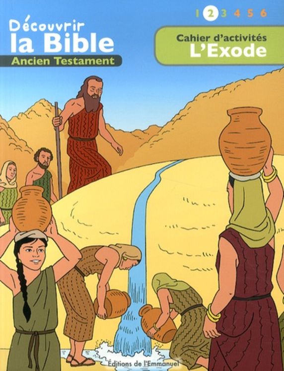 Cahier d’activités - Découvrir la Bible  -  Ancien Testament  L´Exode Volume 2