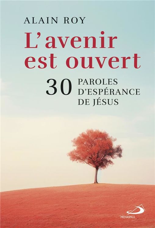 L´avenir est ouvert - 30 paroles d´espérance de Jésus