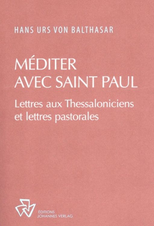 Méditer avec Saint Paul - Commentaire des épitres aux thessaloniciens et des épitres pastorales