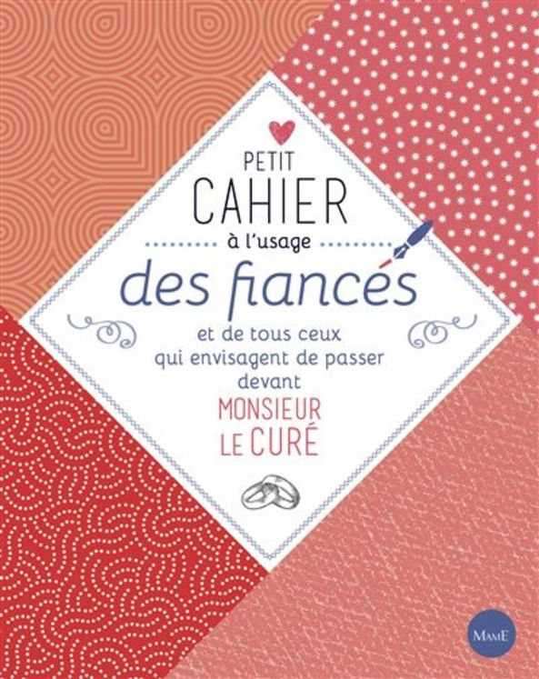 Petit cahier à l´usage des fiancés et de tous ceux qui envisagent de passer devant Monsieur le Curé